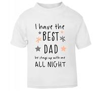 I Have The Best dad he Stays up All Night with me [BBY7] Short Sleeve Cotton Toddler t Shirt, 1-2 Years, White
