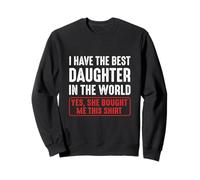 I Have The Best Daughter Funny Parent Quote Dad Mom 2026 Sweatshirt