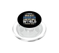 I Have The Best Daughter In The World Proud Dad Family Love PopSockets PopGrip for MagSafe
