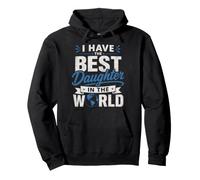 I Have The Best Daughter In The World Proud Family Design Pullover Hoodie