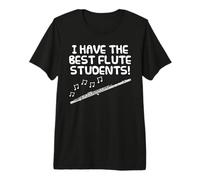 I Have The Best Flute Students, Woodwind Teacher Flutist Premium T-Shirt