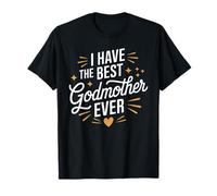 I Have The Best Godmother Ever T-Shirt for Godmothers T-Shirt