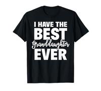I Have The Best Granddaughter Ever Funny Grandparents Gift T-Shirt