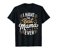 I Have The Best Mama Ever T-Shirt Funny Family for Mamas T-Shirt
