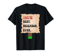 I Have The Best Neighbor Ever-Really Great Neighbors T-Shirt