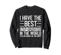 I Have The Best Step-Daughter In The World Funny Mom Dad Sweatshirt