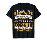 I Have The Best Wife But She's a Crazy Locksmith Lock Picker T-Shirt