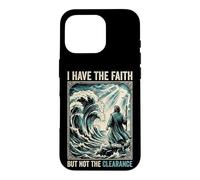 I Have The Faith But Not The Clearance Funny Christian Meme Case for iPhone 16 Pro