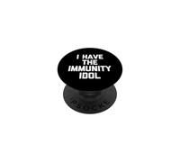 I Have The Immunity Idol - Funny Saying Sarcastic Novelty PopSockets Adhesive PopGrip