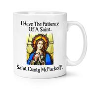 I Have The Patience of A Saint C*nty McF*ckoff 10oz Mug Cup Funny Joke Rude