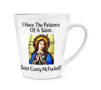 I Have The Patience of A Saint C-nty McF-ckoff 12oz Latte Mug Cup