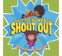 I Have The Power To Shout Out: A Children's Guide on Body Safety (Prevention is Possible: A Children's Series On Body Safety and Sexual Abuse Prevention)