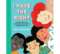 I Have the Right : an affirmation of the United Nations Convention on the Rights of the Child