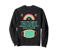 I Have The Right To Refuse Service - No Mask No Service Sweatshirt