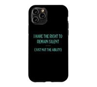 I Have the Right to Remain Silent, Just not the Ability Case for iPhone 11 Pro