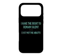 I Have the Right to Remain Silent, Just not the Ability Case for iPhone 17 Pro Max