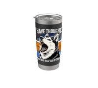 I Have Thoughts You Will Hear All of Them Husky Stainless Steel Insulated Tumbler