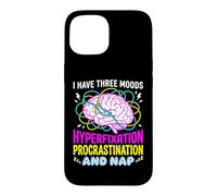 I Have Three Moods Hyperfixation Procrastination Nap Case for iPhone 15