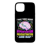 I Have Three Moods Hyperfixation Procrastination Nap Case for iPhone 15 Plus