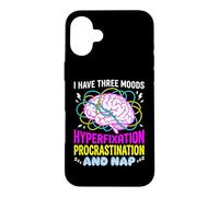 I Have Three Moods Hyperfixation Procrastination Nap Case for iPhone 16 Plus