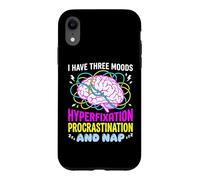 I Have Three Moods Hyperfixation Procrastination Nap Case for iPhone XR
