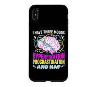 I Have Three Moods Hyperfixation Procrastination Nap Case for iPhone XS Max