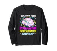 I Have Three Moods Hyperfixation Procrastination Nap Long Sleeve T-Shirt