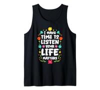 I Have Time to Listen Life Matters Floral Design Tank Top