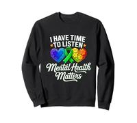 I Have Time To Listen Mental Health Awareness Matters Heart Sweatshirt