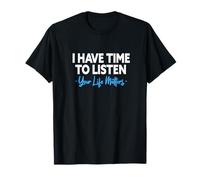 I Have Time To Listen Mental Health Suicide Prevention T-Shirt