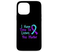 I Have Time To Listen - Suicide Prevention Awareness Case for iPhone 13 Pro Max