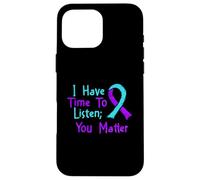 I Have Time To Listen - Suicide Prevention Awareness Case for iPhone 16 Pro Max