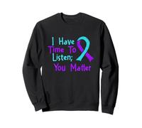 I Have Time To Listen - Suicide Prevention Awareness Sweatshirt