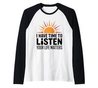 I Have Time to Listen Your Life Matters Awareness Sunrise Raglan Baseball Tee