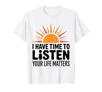 I Have Time to Listen Your Life Matters Awareness Sunrise T-Shirt