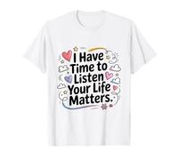 I Have Time to Listen Your Life Matters Mental Health Caring T-Shirt