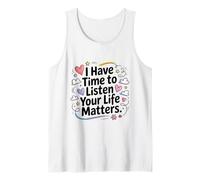 I Have Time to Listen Your Life Matters Mental Health Caring Tank Top