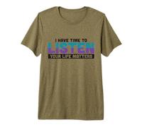 I Have Time to Listen Your Life Matters Suicide Awareness Premium T-Shirt