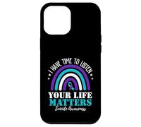 I Have Time To Listen Your Life Matters Suicide Prevention Case for iPhone 12 Pro Max