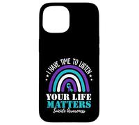 I Have Time To Listen Your Life Matters Suicide Prevention Case for iPhone 15