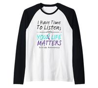 I Have Time to Listen Your Life Matters Suicide Prevention Raglan Baseball Tee