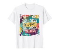 I Have Time to Listen Your Life Matters Suicide Prevention T-Shirt
