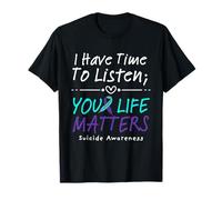 I Have Time to Listen Your Life Matters Suicide Prevention T-Shirt
