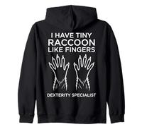 I Have Tiny Raccoon Like Fingers Dexterity Specialist Zip Hoodie