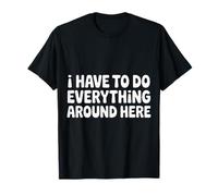 I Have to Do Everything Around Here Multitasking - T-Shirt