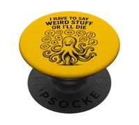 I Have To Say Weird Stuff Chaotic Cute Octopus Humor PopSockets Adhesive PopGrip