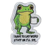 I Have to Say Weird Stuff Or I Will Die Patch 3" Funny Frog Drinking Coffee Iron On/Sew On Embroidery Patch for Caps, Backpacks, Jackets, Uniform DIY Patches Gift for Her Girls 3 Inches