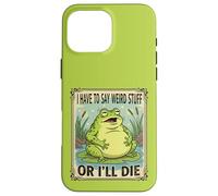 I Have to Say Weird Stuff or I'll Die Antisocial Authentic Case for iPhone 16 Pro Max