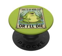 I Have to Say Weird Stuff or I'll Die Antisocial Authentic PopSockets Adhesive PopGrip