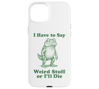 I Have To Say Weird Stuff Or I'll Die Funny Crocodile Gator Case for iPhone 15 Plus